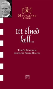 Itt élned kell ... - Tarlós István 