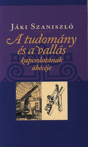 Jáki Szaniszló: A tudomány és a vallás 