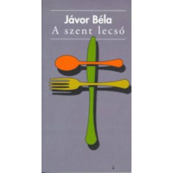 Jávor Béla: A szent lecsó