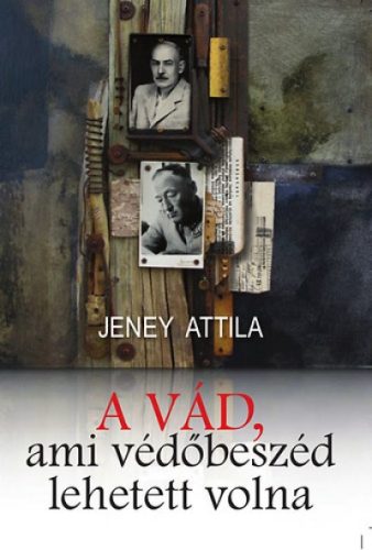 Jeney: A vád, ami védőbeszéd is lehetett volna