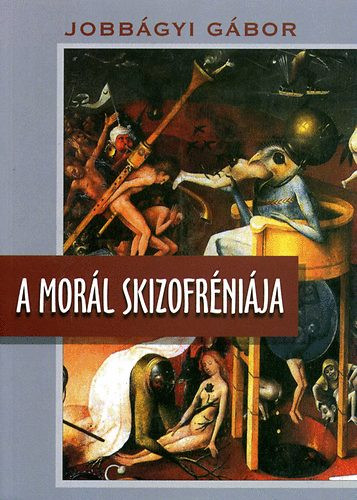 Jobbágyi Gábor: A morál skizofréniája