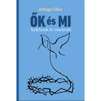 Jobbágyi Gábor: ŐK és MI