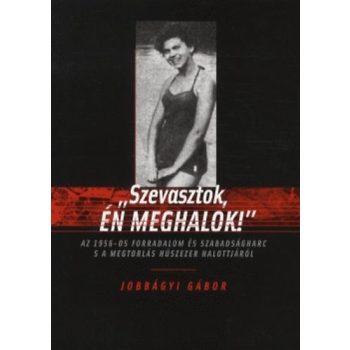 Jobbágyi: „Szevasztok, én meghalok!”