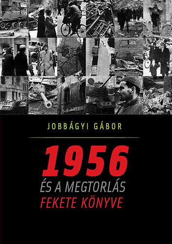 Jobbágyi: 1956 és a megtorlás fekete könyve