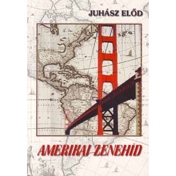 Juhász Előd: Amerikai zenehíd