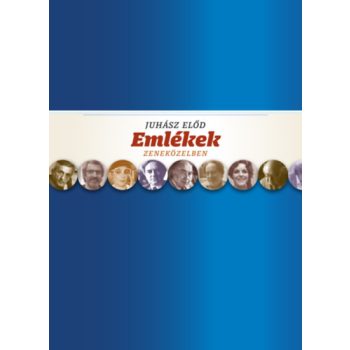 Juhász Előd: Emlékek zeneközelben