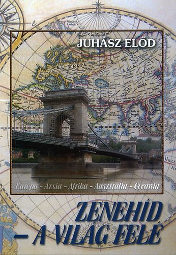 Juhász Előd: Zenehíd - a világ felé