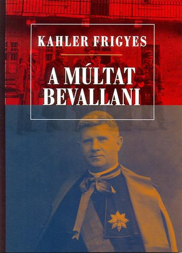 Kahler Frigyes: A múltat bevallani