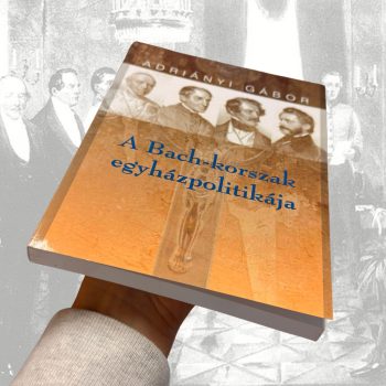 Adriányi: A Bach-korszak egyházpolitikája