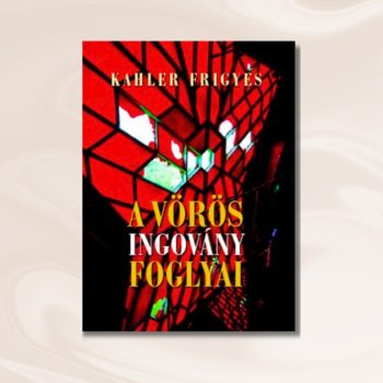 Kahler Frigyes: A vörös ingovány foglyai