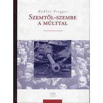 Kahler Frigyes: Szemtől szemben a múlttal