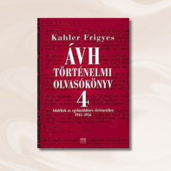 Kahler: ÁVH történelmi olvasóköny 4.
