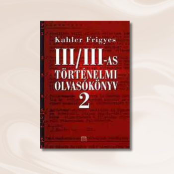 Kahler: III/III-as történelmi olvasókönyv 2.