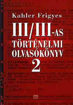 Kahler: III/III-as történelmi olvasókönyv 2.
