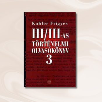 Kahler: III/III-as történelmi olvasókönyv 3.
