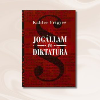 Kahler: Jogállam és diktatúra I.