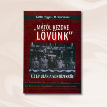 Kahler-M.Kiss: „Mától kezdve lövünk” 