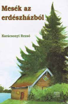 Karácsonyi Rezső: Mesék az erdészházból