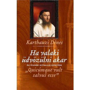 Karthauzi Dénes: Ha valaki üdvözülni akar 