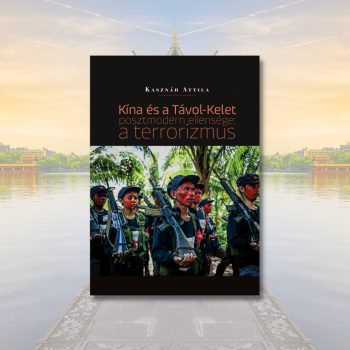   Kasznár Attila: Kína és a Távol-Kelet posztmodern ellensége
