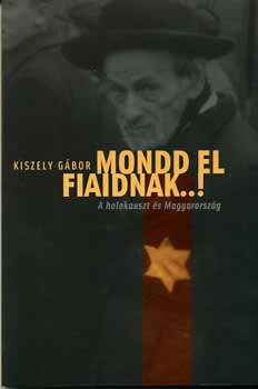 Kiszely Gábor: Mondd el fiaidnak