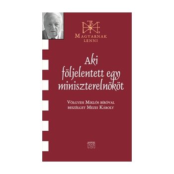   Aki följelentett egy miniszterelnököt - Völgyesi Miklós bíró 