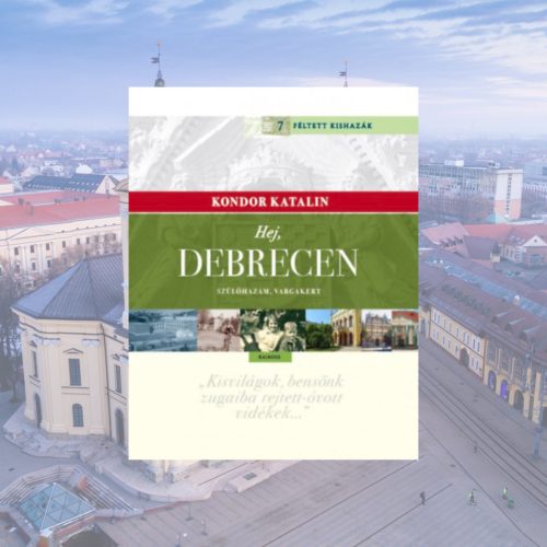 Kondor Katalin: Hej, Debrecen