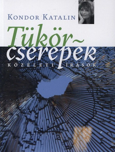 Kondor Katalin: Tükörcserepek