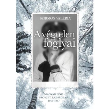 Kormos Valéria: A végtelen foglyai