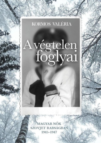 Kormos Valéria: A végtelen foglyai