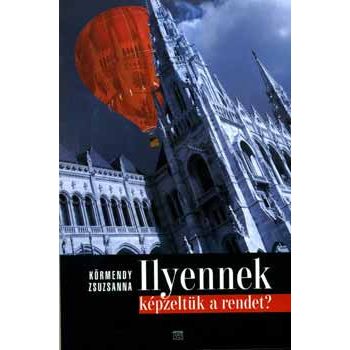 Körmendi Zsuzsanna: Ilyennek képzeltük a rendet?