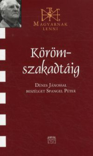 Körömszakadtáig - Dénes János 