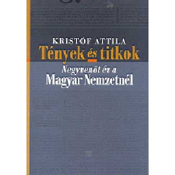 Kristóf Attila: Tények és titkok