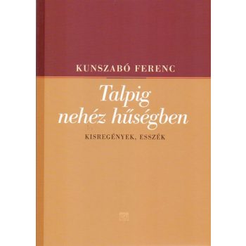 Kunszabó: Talpig nehéz hűségben