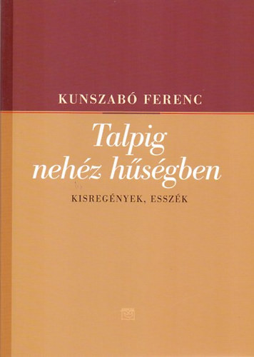 Kunszabó: Talpig nehéz hűségben