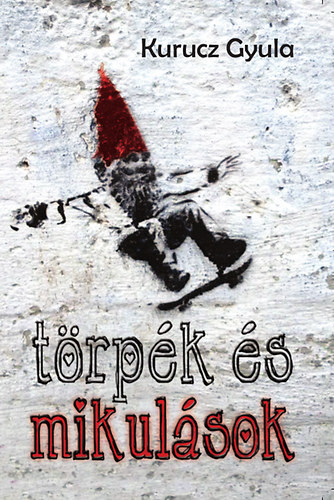 Kurucz: Törpék és mikulások