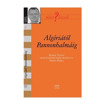 Algériától Pannonhalmáig - Hardi Titusz 
