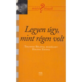 Legyen úgy, mint régen volt - Tolcsvay Béla 
