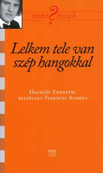 Lelkem tele van szép hangokkal - Hegedűs Endre