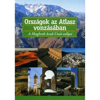   Lengyel: Országok az Atlasz vonzásában - A Maghreb Arab Unió esélyei