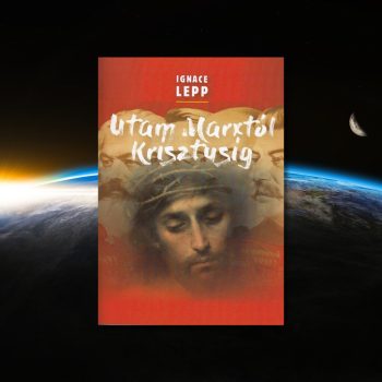 Lepp: Utam Marxtól Krisztusig