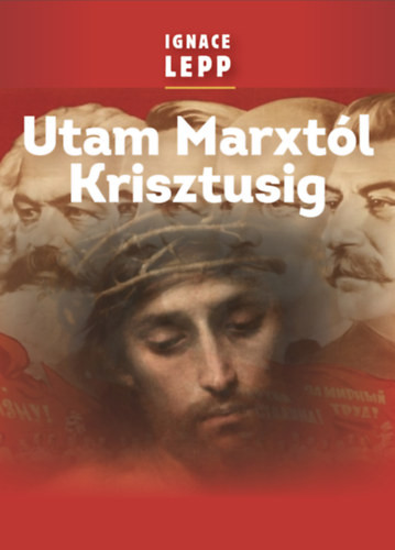 Lepp: Utam Marxtól Krisztusig