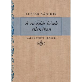 Lezsák Sándor:  A rozsdás kések ellenében