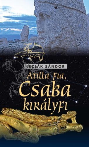 Lezsák Sándor: Atilla fia, Csaba királyfi