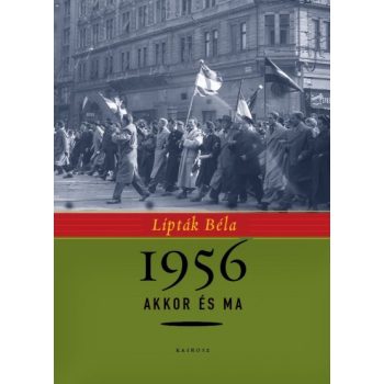 Lipták Béla: 1956 akkor és ma