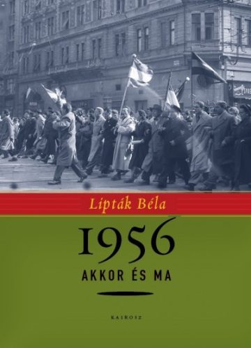 Lipták Béla: 1956 akkor és ma