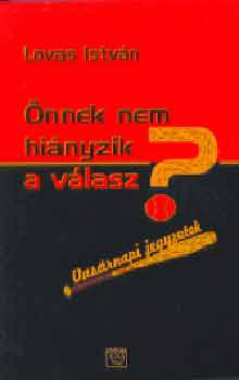 Lovas István: Önnek nem hiányzik a válasz? 
