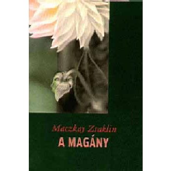 Maczkay Zsaklin: A magány